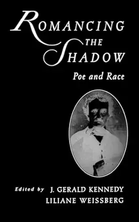 romancing the shadow poe and race 1st edition j gerald kennedy ,liliane weissberg 0195137108, 978-0195137101