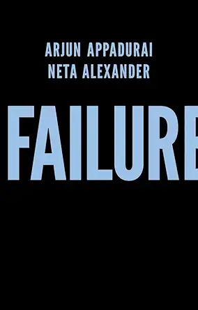 failure 1st edition arjun appadurai ,neta alexander 1509504710, 978-1509504718