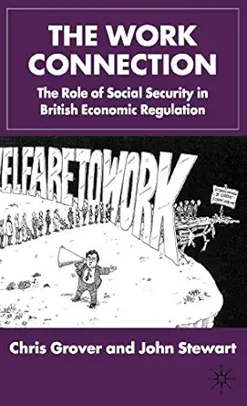 the work connection the role of social security in british economic regulation 1st edition j stewart ,chris