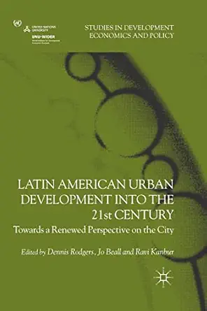 latin american urban development into the twenty first century towards a renewed perspective on the city 1st