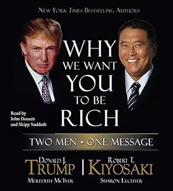 why we want you to be rich two men one message 1st edition donald j trump ,robert t kiyosaki ,john dossett