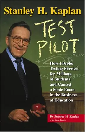 stanley h kaplan test pilot how i broke testing barriers for millions of students and caused a sonic boom in
