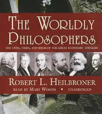 the worldly philosophers the lives times and ideas of the great economic thinkers 1st edition robert l