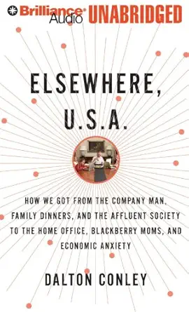 elsewhere u s a how we got from the company man family dinners and the affluent society to the home office