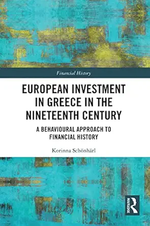 european investment in greece in the nineteenth century 1st edition korinna schonharl 0367553503,