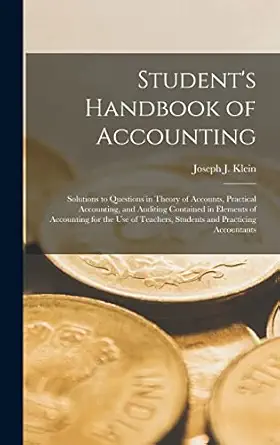 students handbook of accounting solutions to questions in theory of accounts practical accounting and