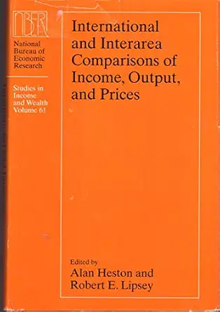 international and interarea comparisons of income output and prices 1st edition alan heston ,robert e lipsey