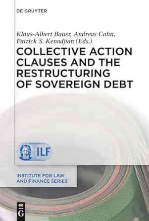 collective action clauses and the restructuring of sovereign debt 1st edition patrick s kenadjian ,klaus