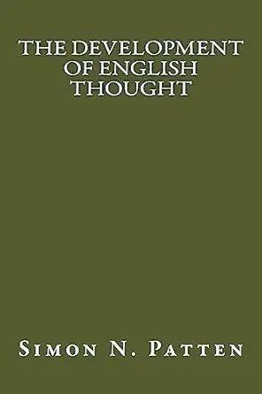 the development of english thought 1st edition simon n patten 1974586359, 978-1974586356