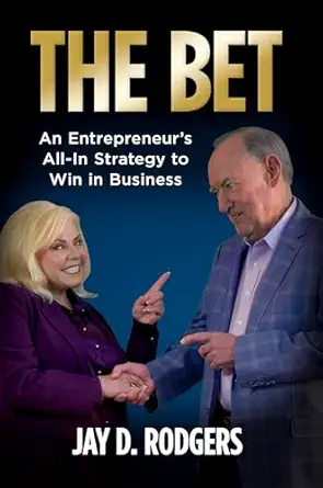 the bet an entrepreneurs all in strategy to win in business 1st edition jay d rodgers 1612546285,