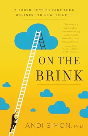 on the brink a fresh lens to take your business to new heights 1st edition andi simon phd 1626342806,
