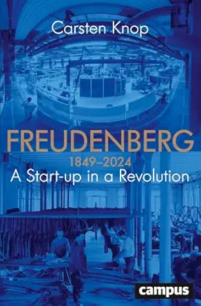 freudenberg a start up in a revolution 1849 2024 1st edition carsten knop ,plumpe werner 359351964x,