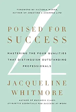 poised for success mastering the four qualities that distinguish outstanding professionals 1st edition