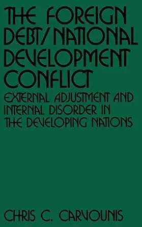 the foreign debt/national development conflict external adjustment and internal disorder in the developing