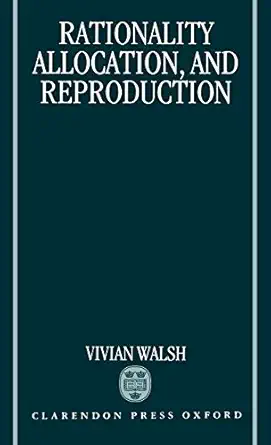 rationality allocation and reproduction 1st edition vivian walsh 0198287720, 978-0198287728