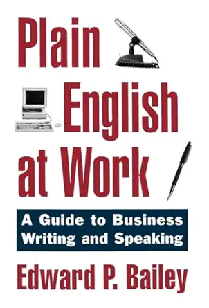 plain english at work a guide to writing and speaking 1st edition edward p bailey jr 0195104498,