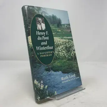 henry f du pont and winterthur a daughter s portrait 1st edition ruth lord ,r w b lewis 0300070748,