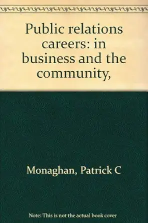public relations careers in business and the community 1st edition patrick c monaghan 0870050869,
