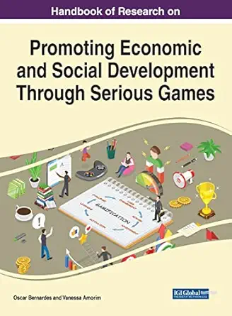 handbook of research on promoting economic and social development through serious games 1st edition oscar