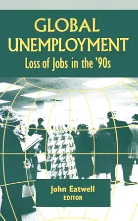 coping with global unemployment putting people back to work 1st edition john eatwell 1563245817,