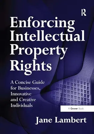 enforcing intellectual property rights a concise guide for businesses innovative and creative individuals 1st