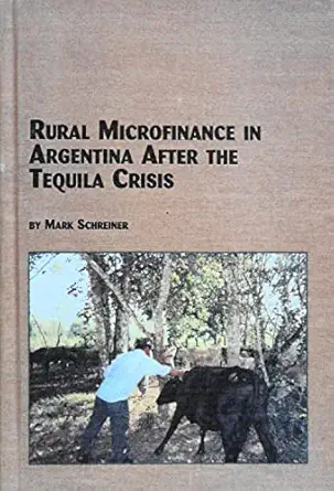rural microfinance in argentina after the tequila crisis 1st edition mark schreiner 0773464735, 978-0773464735