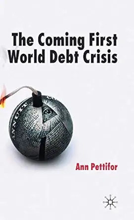 the coming first world debt crisis 1st edition a pettifor 0230007856, 978-0230007857