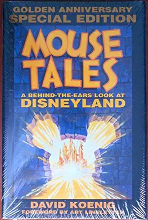 mouse tales a behind the ears look at disneyland golden anniversary 1st edition david koenig ,art linkletter