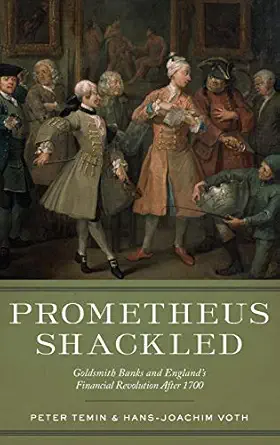 prometheus shackled goldsmith banks and englands financial revolution after 1700 1st edition peter temin