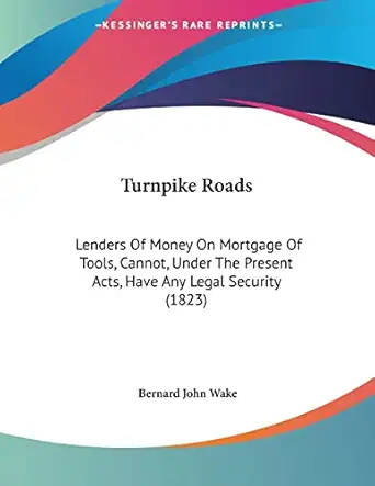 turnpike roads lenders of money on mortgage of tools cannot under the present acts have any legal security
