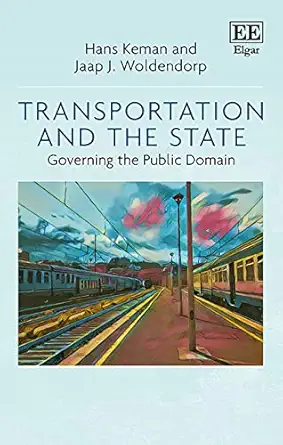 transportation and the state governing the public domain 1st edition hans keman ,jaap j woldendorp