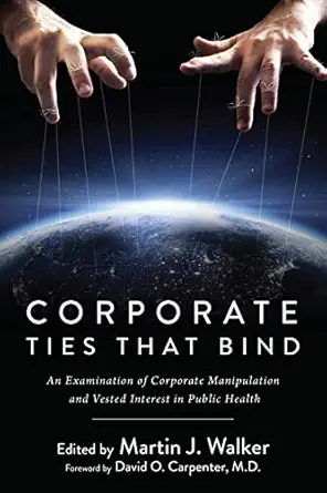 corporate ties that bind an examination of corporate manipulation and vested interest in public health 1st