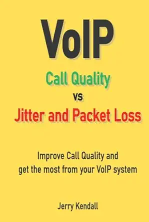 voip call quality vs jitter and packet loss 1st edition jerry t kendall 1738212467, 978-1738212460