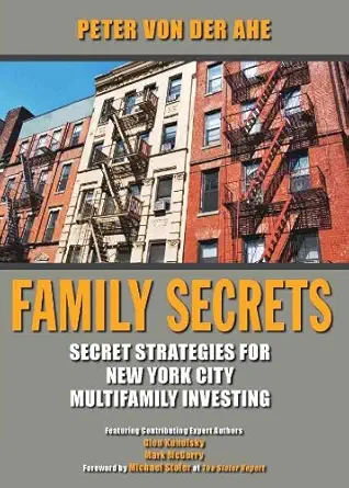 family secrets secret strategies for new york city multifamily investing 1st edition peter von der ahe ,glen