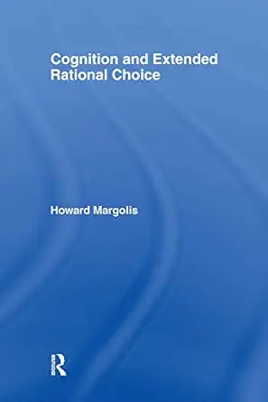 cognition and extended rational choice 1st edition howard margolis 041570197x, 978-0415701976