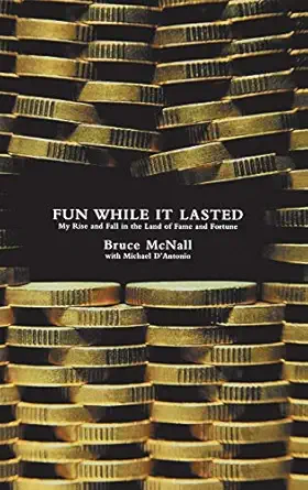 fun while it lasted my rise and fall in the land of fame and fortune 1st edition michael d'antonio ,bruce