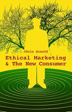 ethical marketing and the new consumer 1st edition chris arnold 0470743026, 978-0470743027