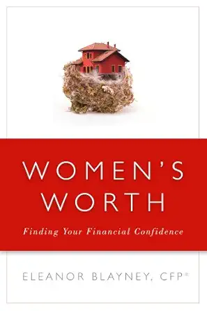 womens worth finding your financial confidence 1st edition eleanor blayney 0984361820, 978-0984361823