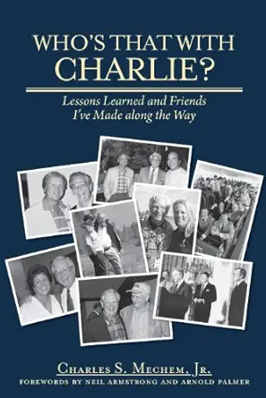 whos that with charlie lessons learned and friends ive made along the way 1st edition charles s mechem ,neil
