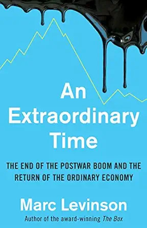 an extraordinary time the end of the postwar boom and the return of the ordinary economy 1st edition author