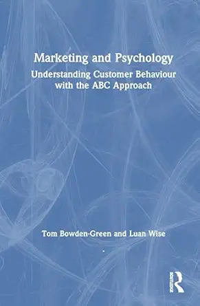 marketing and psychology understanding customer behaviour with the abc approach 1st edition tom bowden green