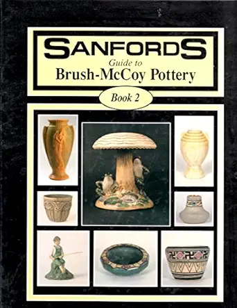 sanfords guide to brush mccoy pottery book 2 1st edition martha sanford ,steve sanford 0963353128,