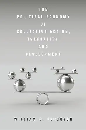 The Political Economy Of Collective Action Inequality And Development