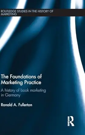 the foundations of marketing practice 1st edition ronald fullerton 1138848220, 978-1138848221