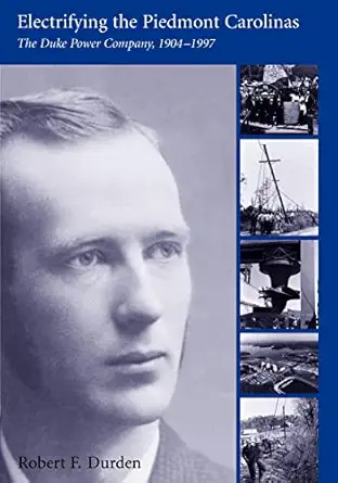 electrifying the piedmont carolinas the duke power company 1904 1997 1st edition robert f durden 0890897433,