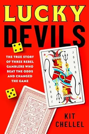 lucky devils the true story of three rebel gamblers who beat the odds and changed the game 1st edition kit