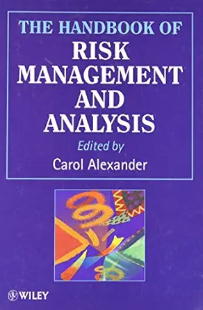 the handbook of risk management and analysis 1st edition carol alexander 0471953091, 978-0471953098