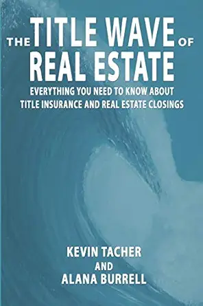 the title wave of real estate everything you need to know about title insurance and real estate closings 1st