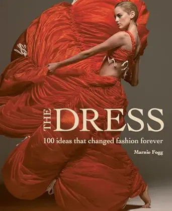 the dress 100 ideas that changed fashion forever 1st edition marnie fogg 1787399230, 978-1787399235