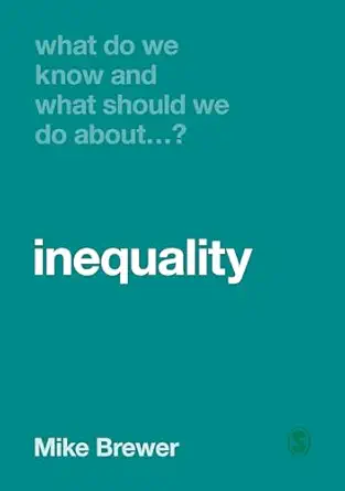 what do we know and what should we do about inequality 1st edition mike brewer 1526460408, 978-1526460400